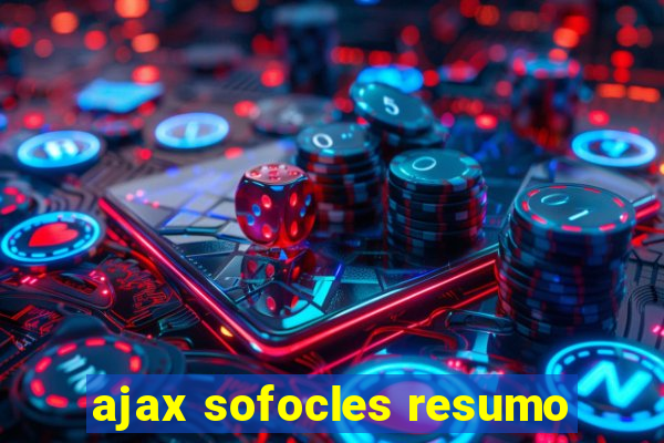 ajax sofocles resumo